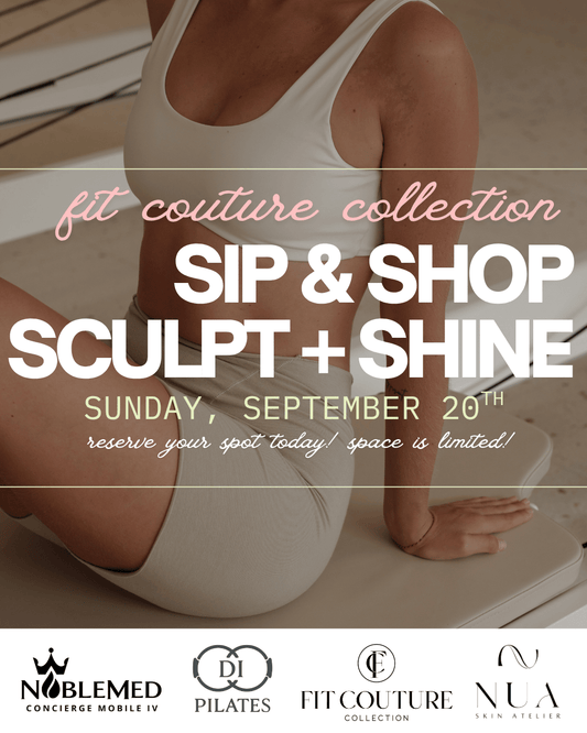 SIP & SHOP / SCULPT + SHINE